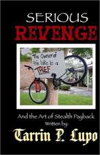 Serious Revenge: And the Art of Stealth Payback