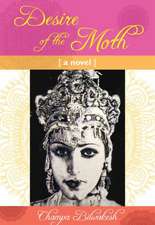 Desire of the Moth: a novel