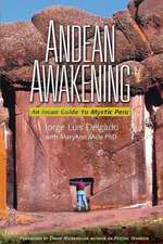 Andean Awakening: An Inca Guide to Mystical Peru