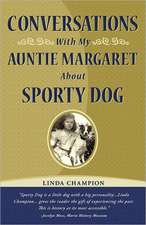 Conversations with My Auntie Margaret about Sporty Dog