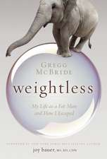 Weightless: My Life as a Fat Man and How I Escaped