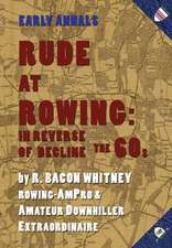 Whitney, R: Rude at Rowing