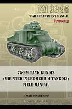 FM 23-95 75-MM Tank Gun M2 (Mounted in Lee Medium Tank M3) Field Manual: Field Manual