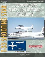 T-33 Shooting Star Pilot's Flight Operating Instructions: How Chrysler's Detroit Tank Arsenal Built the Tanks That Helped Win WWII