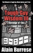 Tough Guy Wisdom III: Revenge of the Tough Guy