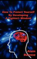 How to Protect Yourself by Developing a Fighter's Mindset