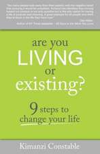 Are You Living or Existing?: 9 Steps to Change Your Life