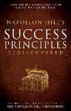 Napoleon Hill's Success Principles Rediscovered