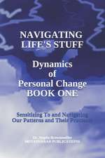 Navigating Life's Stuff -- Dynamics of Personal Change, Book One