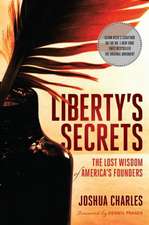 Liberty's Secrets: The Lost Wisdom of America's Founders