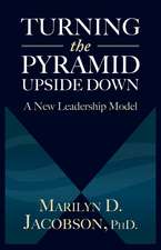 Turning the Pyramid Upside Down: A New Leadership Model