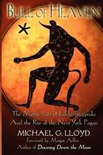 Bull of Heaven: The Mythic Life of Eddie Buczynski and the Rise of the New York Pagan