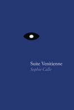 Sophie Calle: Suite V&#xe9;nitienne