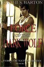 Force of the Dark Wolf: Force of Nature Series