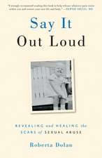 Say It Out Loud: Revealing and Healing the Scars of Sexual Abuse