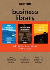 The Patagonia Business Library: Including Let My People Go Surfing, The Responsible Company, and Patagonia's Tools for Grassroots Activists