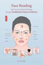 Face Reading: Self-Care and Natural Healing through Traditional Chinese Medicine