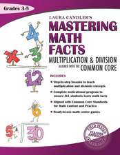 Laura Candler's Mastering Math Facts: Multiplication & Division Aligned with the Common Core