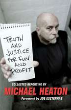 Truth and Justice for Fun and Profit: Collected Reporting