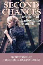 Second Chances: True Tales of Heartbreak and Reconciliation