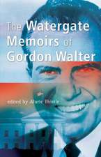 The Watergate Memoirs of Gordon Walter