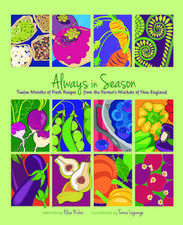 Always in Season: Twelve Months of Fresh Recipes from the Farmer S Markets of New England