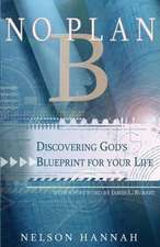 No Plan B: Discovering God's Blueprint for Your Life