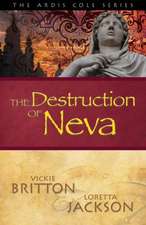 The Ardis Cole Series: The Destruction of Neva (Book 5)