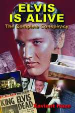 Elvis Is Alive: The Complete Conspiracy