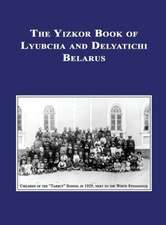 Yizkor (Memorial) Book of Lyubcha and Delyatichi - Translation of Lubtch Ve-Delatitch; Sefer Zikaron