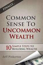 Common Sense to Uncommon Wealth