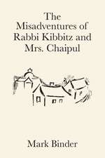 The Misadventures of Rabbi Kibbitz and Mrs. Chaipul