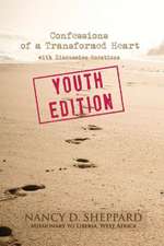 Confessions of a Transformed Heart: Youth Edition (with Discussion Questions)