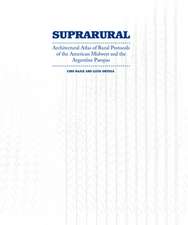 Suprarural Architecture: Atlas of Rural Protocols in the American Midwest and the Argentine Pampas