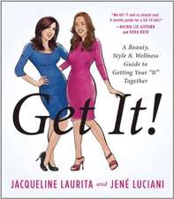 Get It!: A Beauty, Style, and Wellness Guide to Getting Your It Together