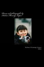 Poems and Photographs by Kalina Fleming-Lopez