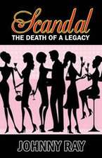 Scandal--The Death of a Legacy -- Paperback Edition