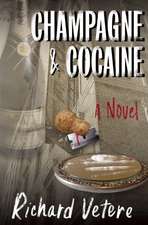 Champagne and Cocaine: A Novel