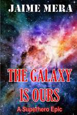 The Galaxy Is Ours, a Superhero Epic