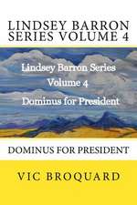 Lindsey Barron Series Volume 4 Dominus for President