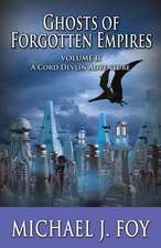 Ghosts of Forgotten Empires, Vol II