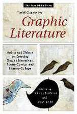 The Rose Metal Press Field Guide to Graphic Literature: Artists and Writers on Creating Graphic Narratives, Poetry Comics, and Literary Collage