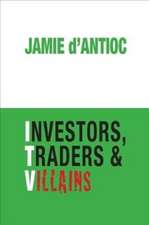 D'Antioc, J: Investors, Traders and Villains