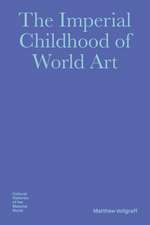 The Imperial Childhood of World Art