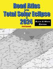 Road Atlas for the Total Solar Eclipse of 2024 - Black & White Edition