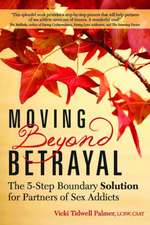 Moving Beyond Betrayal: The 5-Step Boundary Solution for Partners of Sex Addicts