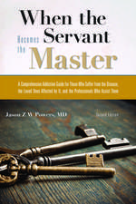 When the Servant Becomes the Master: A Comprehensive Addiction Guide