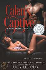 Calen's Captive: A Singular Obsession Book Two