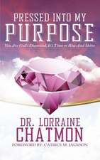 Pressed into My Purpose: You Are God's Diamond, It's Time for You to Rise And Shine