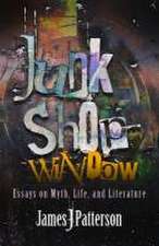 Junk Shop Window: Essays on Myth, Life, and Literature